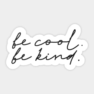 Be cool Be kind Sticker